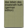 Das Leben Des Staatsrath Kuth (German Edition) door Goldschmidt Friedrich