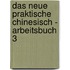 Das Neue Praktische Chinesisch - Arbeitsbuch 3