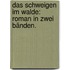 Das Schweigen im Walde: Roman in zwei Bänden.