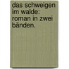 Das Schweigen im Walde: Roman in zwei Bänden. door Ludwig Ganghofer
