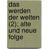 Das Werden Der Welten (2); Alte Und Neue Folge by Svante Arrhnius