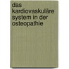 Das kardiovaskuläre System in der Osteopathie door Patrick Van Den Heede