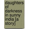 Daughters of Darkness in Sunny India [a Story] door Beatrice M. Harband