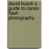 David Busch S Guide to Canon Flash Photography door Ed Verosky