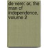 De Vere: Or, the Man of Independence, Volume 2
