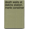 Death Waits at Dakins Station. Merle Constiner door Merle Constiner