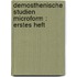 Demosthenische Studien microform : Erstes Heft