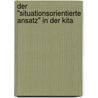 Der "Situationsorientierte Ansatz" in der Kita door Armin Krenz