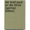 Der Brief Pauli an Die Römer (German Edition) door Benecke William