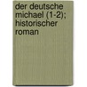 Der Deutsche Michael (1-2); Historischer Roman door Albert Emil Brachvogel