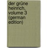 Der Grüne Heinrich, Volume 3 (German Edition) by Keller Gottfried