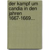 Der Kampf Um Candia In Den Jahren 1667-1669... by Wilhelm Bigge