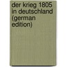 Der Krieg 1805 in Deutschland (German Edition) door Schu