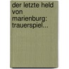 Der Letzte Held Von Marienburg: Trauerspiel... door Joseph von Eichendorff