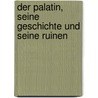 Der Palatin, seine Geschichte und seine Ruinen by Haugwitz