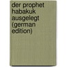 Der Prophet Habakuk Ausgelegt (German Edition) door Julius Delitzsch Franz