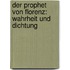 Der Prophet von Florenz: Wahrheit und Dichtung