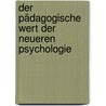 Der Pädagogische wert der Neueren Psychologie door Pädagogischer Wert