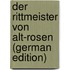 Der Rittmeister Von Alt-Rosen (German Edition)
