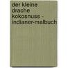 Der kleine Drache Kokosnuss - Indianer-Malbuch door Ingo Siegner