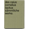 Des Caius Cornelius Tacitus sämmtliche Werke. by Publius Cornelius Tacitus