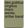 Des Publius Virgilius Maro Werke, Dritter Band door Johann Heinrich Voss