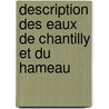 Description Des Eaux De Chantilly Et Du Hameau door Nicolas le Camus de Mezieres