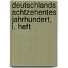 Deutschlands Achtzehentes Jahrhundert, I. Heft by Unknown