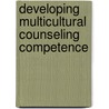Developing Multicultural Counseling Competence door Danica G. Hays