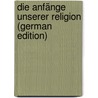 Die Anfänge Unserer Religion (German Edition) by Wernle Paul