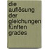 Die Auflösung der Gleichungen fünften Grades