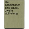 Die Condictiones sine Causa. Zweite Abtheilung by Albrecht Erxleben