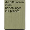 Die Diffusion in ihren Beziehungen zur Pflanze door Wilhelm Schumacher