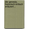 Die Genesis, Historisch-kritisch Erläutert... by Peter Von Bohlen