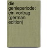 Die Genieperiode: Ein Vortrag (German Edition) door Friedrich Christian Wilmar August