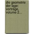 Die Geometrie Der Lage: Vorträge, Volume 2...