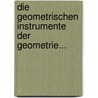 Die Geometrischen Instrumente Der Geometrie... door Georg Christian Konrad Hunäus