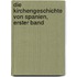 Die Kirchengeschichte von Spanien, Erster Band