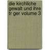 Die Kirchliche Gewalt Und Ihre Tr Ger Volume 3 door G 1829-1885 Schneemann