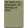 Die Lehre vom Gewissen: Ein Beitrag zur Ethik. door Wilhelm Gass