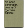 Die Neue Generation, Volume 3 (German Edition) door Bund FüR. Mutterschutz Deutscher