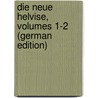 Die Neue Helvise, Volumes 1-2 (German Edition) door Rousseau Jean-Jacques