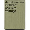 Die Pflanze und ihr Leben: Populäre Vorträge door Jacob Schleiden Matthias