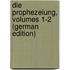 Die Prophezeiung, Volumes 1-2 (German Edition)