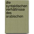 Die Syntaktischen Verhältnisse Des Arabischen