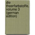 Die Theerfarbstoffe, Volume 3 (German Edition)