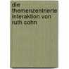 Die Themenzentrierte Interaktion von Ruth Cohn door Claudia Küper