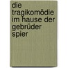 Die Tragikomödie im Hause der Gebrüder Spier by Joseph Von Lauff