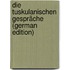 Die Tuskulanischen Gespräche (German Edition)