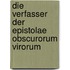 Die Verfasser der Epistolae obscurorum virorum